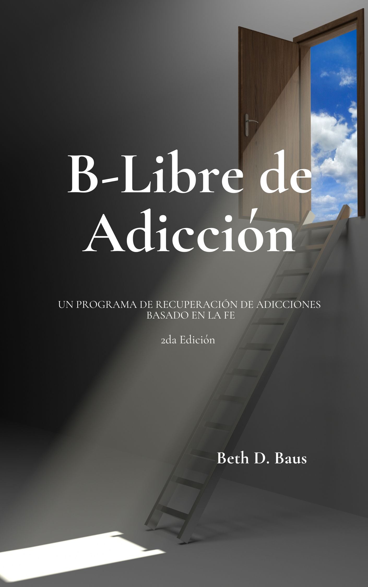B-Libre de Adiccion (B-Free from Addiction Spanish Version - 2nd Edition Participant Workbook)