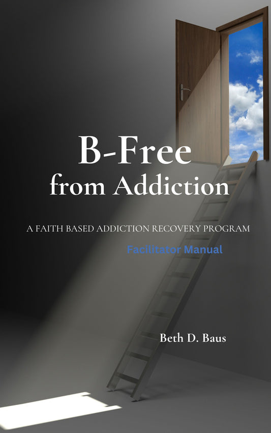 B-Free Facilitator Manual – Essential Guide for Addiction Recovery Support