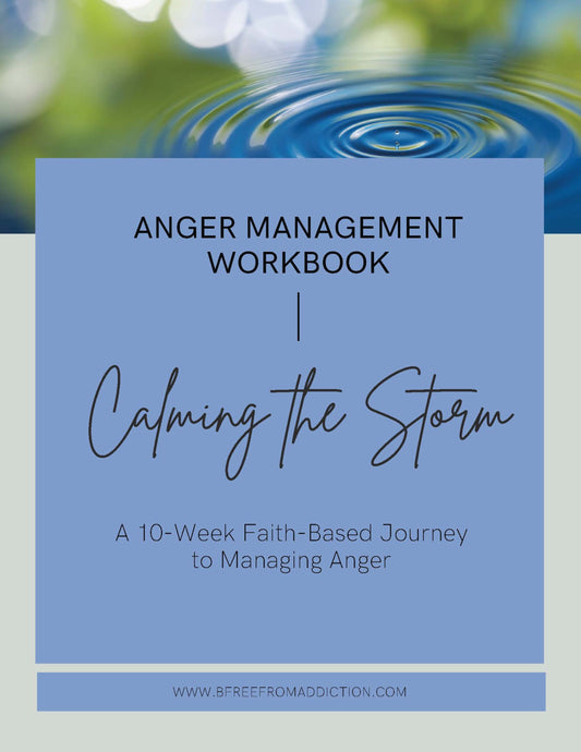 Calming the Storm: A 10-Week Faith-Based Journey to Managing Anger