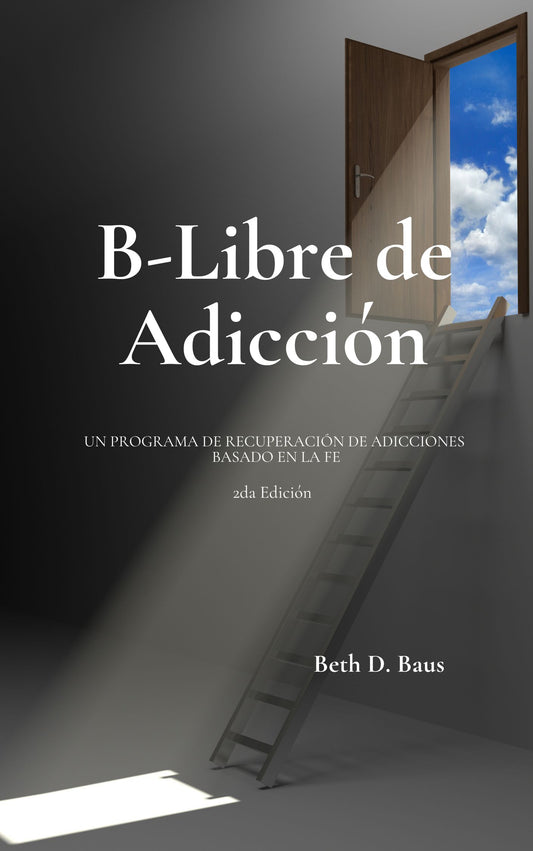 B-Libre de Adiccion  (B-Free from Addiction Spanish Version - 2nd Edition Participant Workbook)